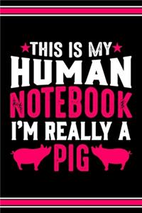 This Is My Human Notebook I'm Really a Pig