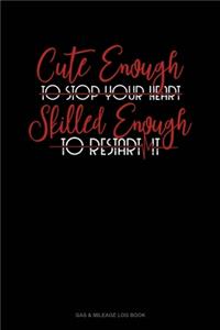 Cute Enough To Stop Your Heart, Skilled Enough To Restart It