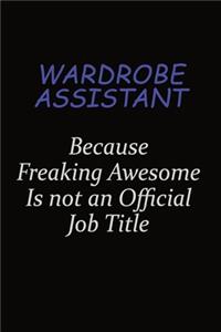 Wardrobe Assistant Because Freaking Awesome Is Not An Official Job Title