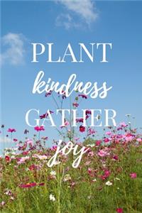 Plant Kindness Gather Joy