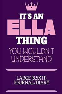 It's An Ella Thing You Wouldn't Understand Large (8.5x11) Journal/Diary