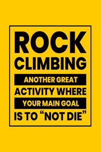 Rock Climbing Another Great Activity Where Your Main Goal Is to 