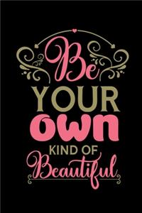 Be Your Own Kind Of Beautiful