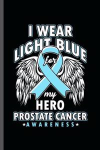 I wear Dark Blue For my Hero Prostate Cancer Awareness