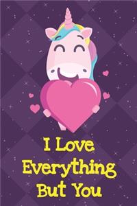 I Love Everything But You