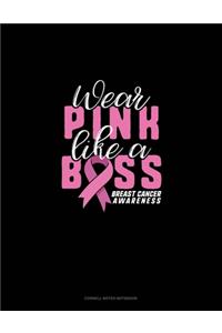 Wear Pink Like A Boss Breast Cancer Awareness