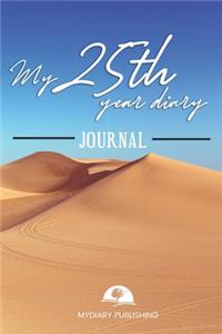 Personal diary of your 25th birthday - Build your personal encyclopedia of your life - 600 pages lined pages to write your own story. 6' x 9' format.