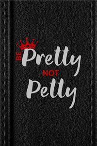 Be Pretty Not Petty