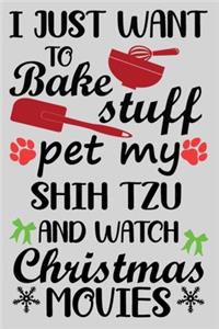 I Just Want To Bake Stuff Pet My Shih Tzu And Christmas Movies