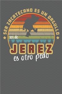 Ser Zacatecano Es Un Orgullo Ser De Jerez Es Otra Pedo