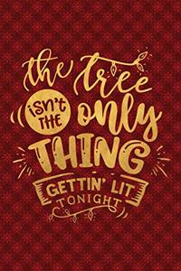 The Tree Isn't The Only Thing Gettin' Lit Tonight