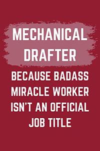Mechanical Drafter Because Badass Miracle Worker Isn't An Official Job Title