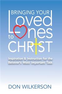 Bringing Your Loved Ones To Christ