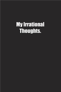 My Irrational Thoughts.