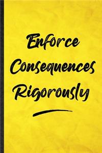 Enforce Consequences Rigorously