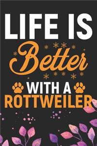 Life Is Better With A Rottweiler