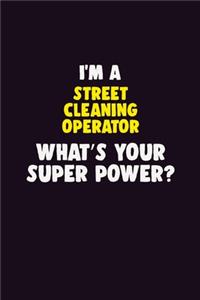 I'M A Street Cleaning Operator, What's Your Super Power?