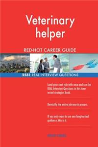 Veterinary helper RED-HOT Career Guide; 2581 REAL Interview Questions