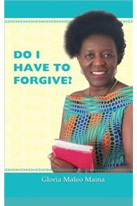 Do I Have to Forgive?