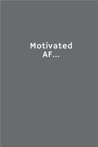 Motivated AF...