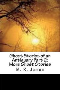Ghost Stories of an Antiquary Part 2: More Ghost Stories