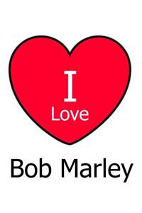 I Love Bob Marley