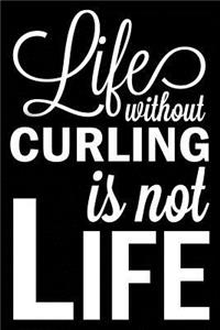 Life Without Curling Is Not Life