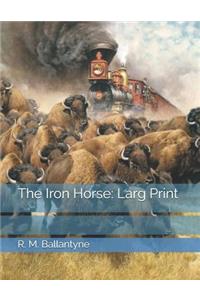 The Iron Horse: Larg Print