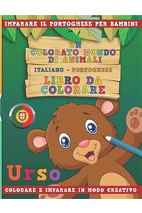 Colorato Mondo Di Animali - Italiano-Portoghese - Libro Da Colorare. Imparare Il Portoghese Per Bambini. Colorare E Imparare in Modo Creativo.