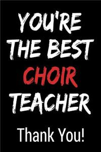 You're the Best Choir Teacher Thank You!