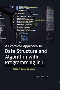 Practical Approach to Data Structure and Algorithm with Programming in C