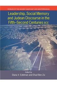 Leadership, Social Memory and Judean Discourse in the 5th-2nd Centuries BCE