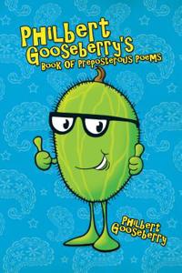 Philbert Gooseberry's Book of Preposterous Poems