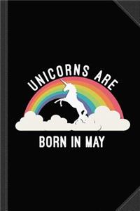 Unicorns Are Born in May Journal Notebook