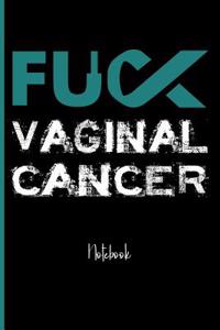 Fuck Vaginal Cancer