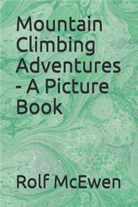 Mountain Climbing Adventures - A Picture Book