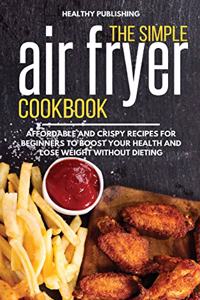 The Simple Air Fryer Cookbook