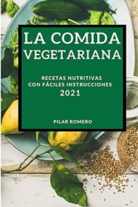 La Comida Vegetariana 2021 (Vegetarian Recipes 2021 Spanish Edition)