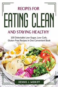 Recipes for Eating Clean and Staying Healthy