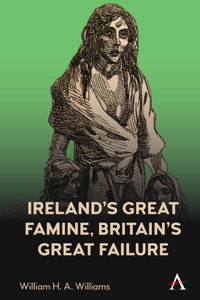 Ireland’s Great Famine, Britain’s Great Failure