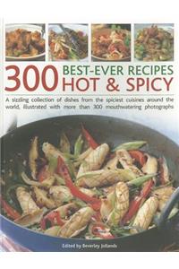 300 Best-Ever Recipes: Hot & Spicy