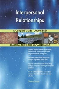 Interpersonal Relationships A Complete Guide - 2020 Edition