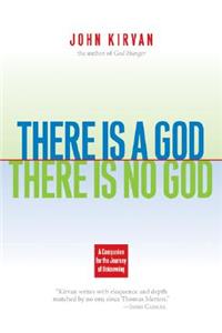 There Is a God, There Is No God: A Companion for the Journey of Unknowing