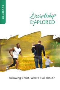 Discipleship Explored Handbook: Following Christ. What's It All About?