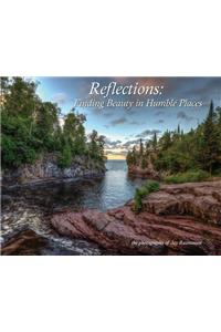Reflections - Finding Beauty in Humble Places