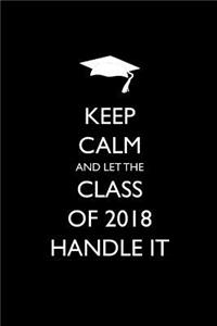 Keep Calm and Let the Class of 2018 Handle It