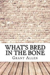 What's Bred in the Bone