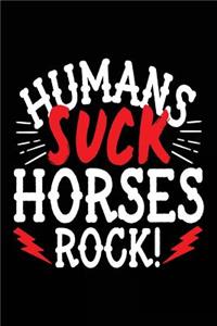 Humans Suck Horses Rock!
