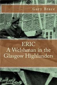ERIC A Welshman in the Glasgow Highlanders