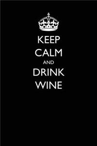 Keep Calm and Drink Wine